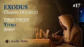 [Audio Bible] Torah Portion Yitro - Jethro | Exodus 18:1 - 20:23