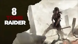 Прохождение Tomb Raider (2013)-08. Горный монастырь