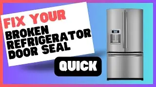 Fix a Broken Refrigerator Door Seal in No Time