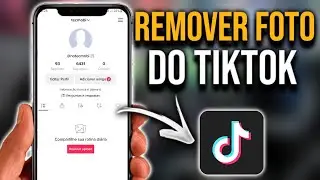 COMO REMOVER FOTO DE PERFIL DO TIKTOK
