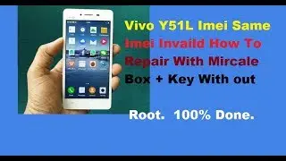 Vivo Y51L Imei Repair or Invalid Solution With Mircale Box.without Root.
