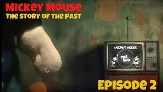 Mickey Mouse The Story Of The Past Episode 2 Rise And Fall