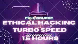 Ethical Hacking Full Course - Learn to Hack in 1.5 Hours