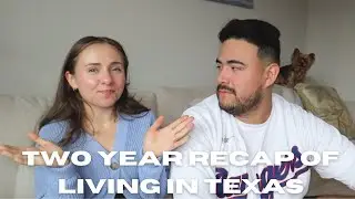 TWO YEAR RECAP OF LIVING IN TEXAS & Life Updates 🤠