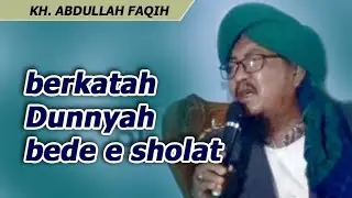 The Blessing of the World is in Prayer - KH. Abdullah Faqih