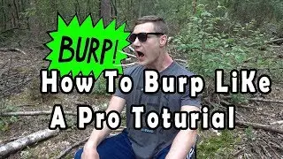 How To Burp Like A Pro Tutorial Quick And Easy
