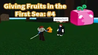 Giving Fruits In the FIRST SEA: #4