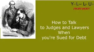 How to Talk to Judges and Lawyers when Sued for Debt