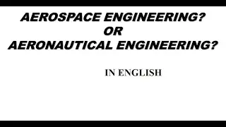 DIFFERENCE BETWEEN AERONAUTICAL AND AEROSPACE ENGINEERING/IN ENGLISH/ (requested video 1)