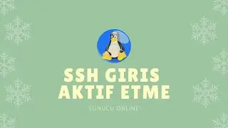 Linux sunucu üzerinde SSH Ayarlarını Aktif Etme Ve Bağlanma