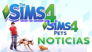 Los Sims 4 MASCOTAS !!! NOTICIAS