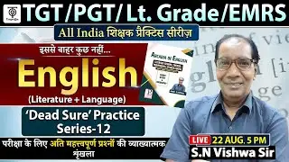 TGT / PGT/ Lt. Grade/EMRS | English | Literature + Language | Dead Sure Practice -12.. S.N Viswa Sir