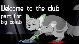 welcome to the club || big collab part