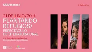 KM Amèrica 2024 | Plantando refugios / Espectáculo de literatura oral