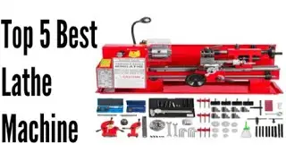 Top 5 Best Lathe Machine