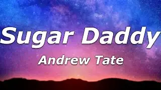 Andrew Tate - Sugar Daddy (Lyrics) - 