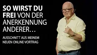 So wirst du frei von der Anerkennung anderer…