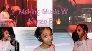 Making Music With Kenzo B💗 *Special Guest*