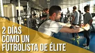 2 días como un futbolista de élite // Descubre cómo entrena un profesional