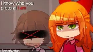 [FNaF] I know who you pretend I am // Elizabeth Afton