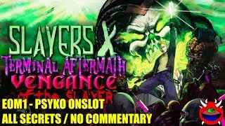 Slayers X - E0M1 Psyko Onslot - All Secrets No Commentary