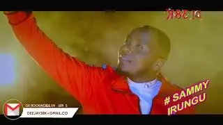 DJ 38K - BEST OF SAMMY IRUNGU VIDEO MIX 2021