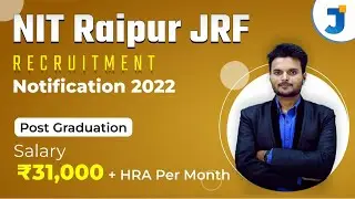 NIT Raipur JRF Recruitment Notification 2022  |  Post Graduation |Salary Rs. 31,000 + HRA per month