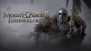 Прохождение Mount & Blade II: Bannerlord [Ранний доступ] Часть 35