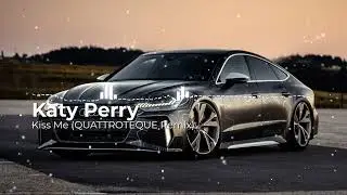 Katy Perry - Kiss Me (QUATTROTEQUE Remix)