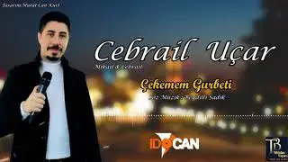 Cebrail Uçar    Çekemem Gurbeti  2020  YENİ