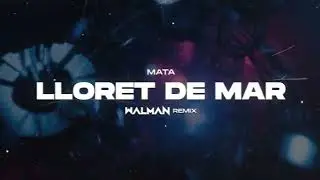 Mata - Lloret de Mar (WALMAN REMIX)