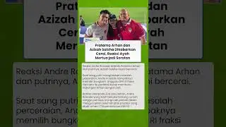 Pratama Arhan dan Azizah Salsha Dikabarkan Cerai, Reaksi Ayah Mertua jadi Sorotan