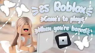 25 Roblox Games To Play When You're Bored!!