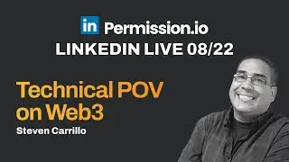 LinkedIn Live 8/22 | Steven Carrillo's Technical POV on Web3