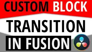 Create a Custom Block Transition | DaVinci Resolve Fusion