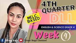 MELC-BASED DLL | 4TH QUARTER | ENGLISH 4 AND SCIENCE 4 | WEEK 4