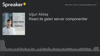 React ile gelen server componentler