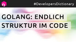 Go (Golang): Endlich Struktur im Code // deutsch