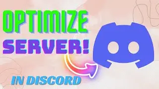 HOW TO OPTIMIZE DISCORD SERVER (DETAILED GUIDE)