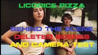 LICORICE PIZZA Deleted Scenes/Camera Tests - Directed by Paul Thomas Anderson