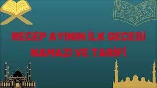 RECEP AYININ İLK GECE NAMAZI TARİFİ! Recep Ayının 1. Gecesinde Kılınacak 20 Rekatlık Namaz #RecepAyı