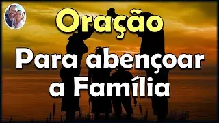 Oração para Abençoar a Família