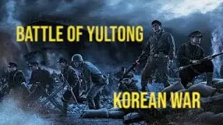 The Epic Battle Of Yultong : A Forgotten Heroic Stand 