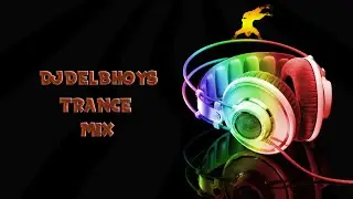 DJDELBHOYS SUNDAY TRANCE MIX