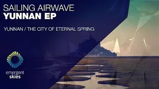 Sailing Airwave - The City of Eternal Spring [Emergent Skies]