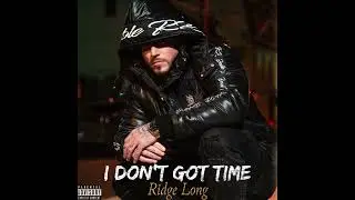 Ridge Long - I Don't Got Time (Official Audio)