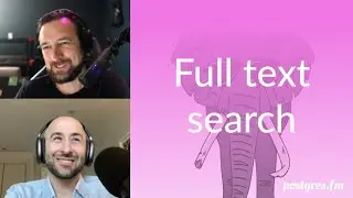 Full text search | Postgres.FM 098 | 