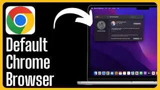 How to Set Google Chrome as Your Default Browser on Mac (Easy Guide!)