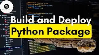Python Package -- How to build and deploy a complete Python Package step-by-step