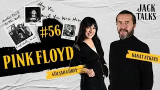 Jack Talks by Jack Lives Here | Bölüm 56: Pink Floyd | Gülşah Güray & Kanat Atkaya